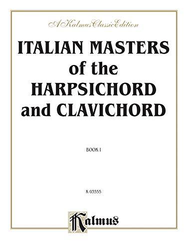 Italian Masters of the Harpsichord & Clavichord, Vol 1: Pieces by Corelli, Frescobaldi, Porpora, Scarlatti, Tartini, Vivaldi (Kalmus Edition)