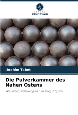 Die Pulverkammer des Nahen Ostens: Von seiner Herstellung bis zum Krieg in Syrien