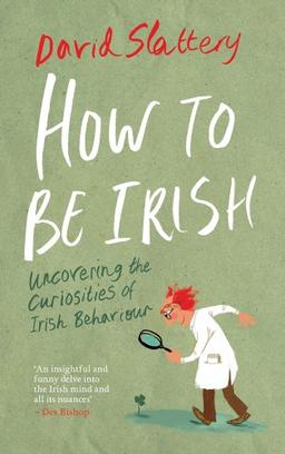 How to Be Irish: Uncovering the Curiosities of Irish Behaviour