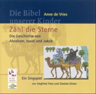 Zähl die Sterne. CD: Die Geschichte von Abraham, Isaak und Jakob