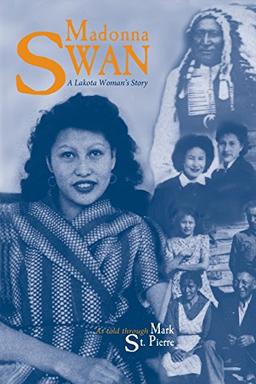 Madonna Swan: A Lakota Woman's Story