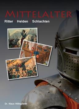 Mittelalter: Ritter, Helden, Schlachten