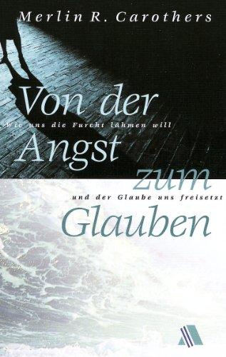 Von der Angst zum Glauben