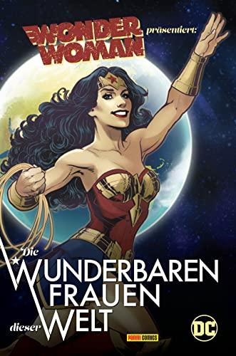 Wonder Woman präsentiert: Die wunderbaren Frauen dieser Welt