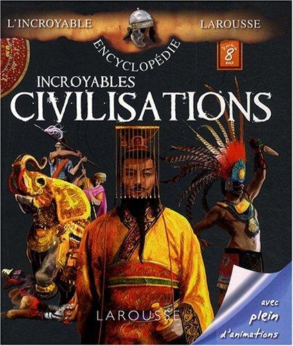 Incroyables civilisations