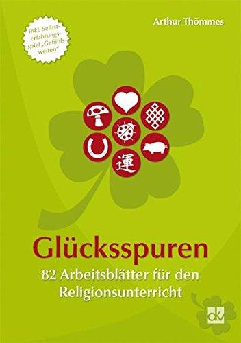 Glücksspuren: 82 Arbeitsblätter für den Religionsunterricht