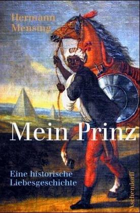 Mein Prinz. Eine historische Liebesgeschichte