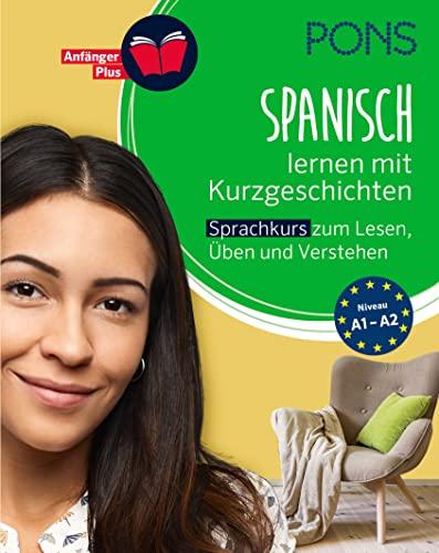 PONS Spanisch lernen mit Kurzgeschichten: Spanisch-Sprachkurs zum Lesen, Üben und Verstehen (PONS Lektüresprachkurs)