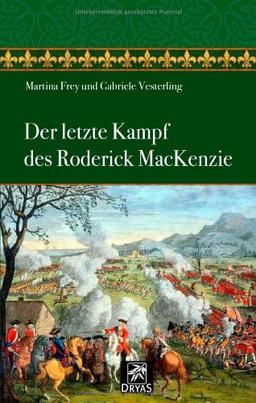 Der letzte Kampf des Roderick MacKenzie: Ein Leben für Schottland