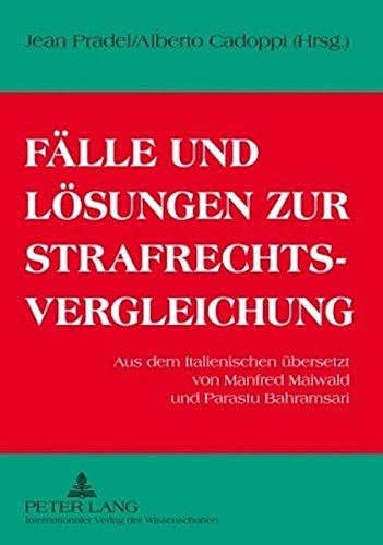 Fälle und Lösungen zur Strafrechtsvergleichung: Aus dem Italienischen übersetzt von Manfred Maiwald und Parastu Bahramsari