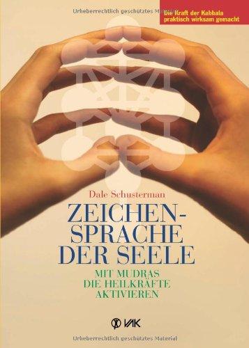 Zeichensprache der Seele: Mit Mudras die Heilkräfte aktivieren