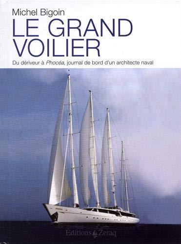 Le grand voilier : du dériveur à Phocéa, journal de bord d'un architecte naval