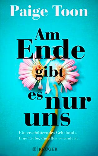 Am Ende gibt es nur uns: Ein erschütterndes Geheimnis. Eine Liebe, die alles verändert. | Erscheint gleichzeitig mit der englischen Originalausgabe.