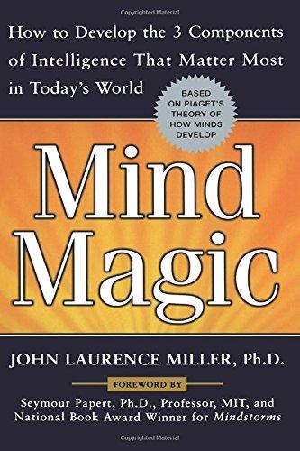 Mind Magic: How to Develop the 3 Components of Intelligence That Matter Most in Today's World