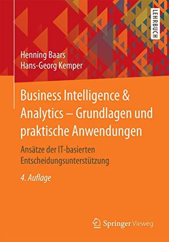 Business Intelligence & Analytics – Grundlagen und praktische Anwendungen: Ansätze der IT-basierten Entscheidungsunterstützung