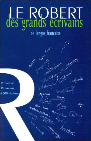 Le Robert des grands écrivains de langue française