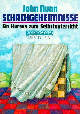 Schachgeheimnisse: Ein Kursus zum Selbstunterricht