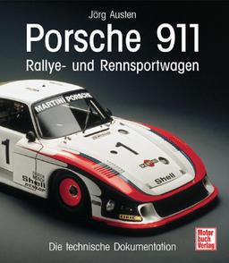 Porsche 911 - Rallye- und Rennsportwagen: Die technische Dokumentation