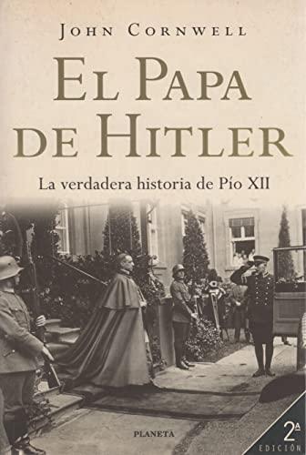 El Papa De Hitler: LA Verdadera Historia De Pio XII