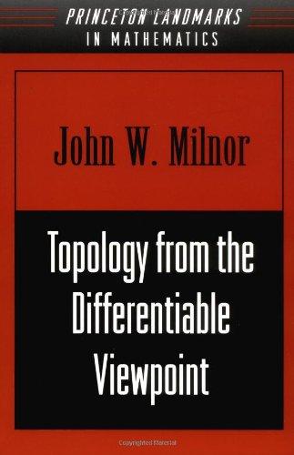 Topology from the Differentiable Viewpoint (Princeton Landmarks in Mathematics & Physics)