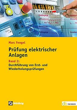 Prüfung elektrischer Anlagen: Band 2: Durchführung von Erst- und Wiederholungsprüfungen (de-Fachwissen)