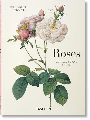 Roses : Pierre-Joseph Redouté : the complete plates 1817-1824