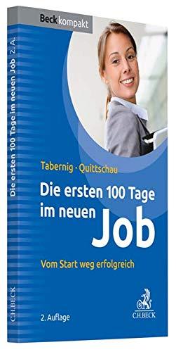 Die ersten 100 Tage im neuen Job: Vom Start weg erfolgreich (Beck kompakt)