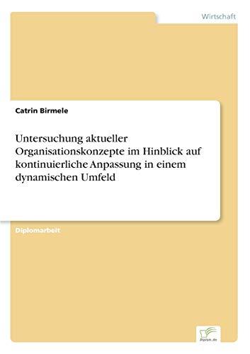 Untersuchung aktueller Organisationskonzepte im Hinblick auf kontinuierliche Anpassung in einem dynamischen Umfeld