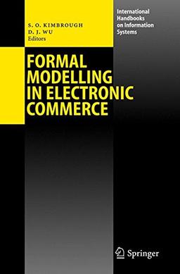 Formal Modelling in Electronic Commerce (International Handbooks on Information Systems)