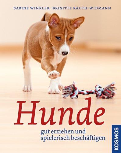 Hunde: gut erziehen und spielerisch beschäftigen