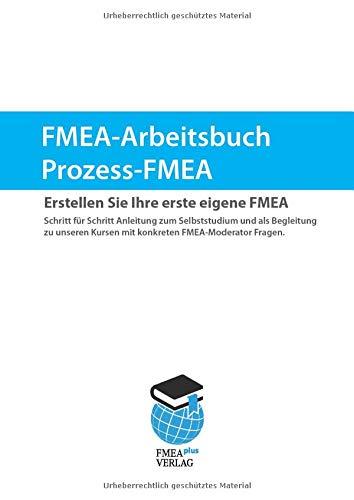 Prozess-FMEA Arbeitsbuch: Erstellen Sie Ihre erste eigene FMEA