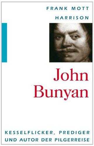 John  Bunyan - Kesselflicker, Prediger und Autor der Pilgerreise