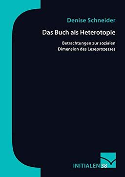 Das Buch als Heterotopie: Betrachtungen zur sozialen Dimension des Leseprozesses