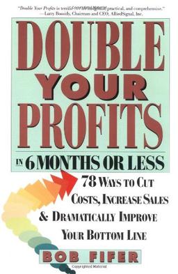 Double Your Profits: In Six Months or Less