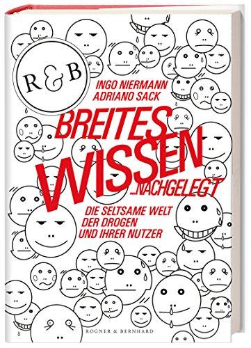 Breites Wissen ... nachgelegt: Die seltsame Welt der Drogen und ihrer Nutzer