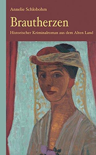 Brautherzen: Historischer Kriminalroman aus dem Alten Land