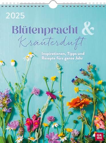 Wochenkalender 2025: Blütenpracht und Kräuterduft: Inspirationen, Tipps und Rezepte fürs ganze Jahr | Wandkalender im Hochformat (ca. Din A4) mit Spiralbindung zum Aufhängen