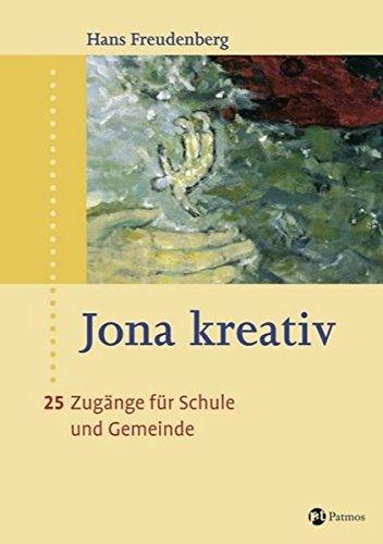 Jona kreativ: 25 Zugänge für Schule und Gemeinde