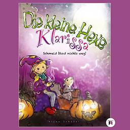 Die kleine Hexe Klarissa: Schmeiß bloß nichts weg! Bilderbuch mit tollen Kürbisrezepten, Schnitzvorlagen, Bilder zum Ausmalen und Basteln