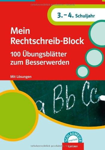 Mein Rechtschreib-Block: 100 Übungsblätter zum besser werden 3.-4. Klasse