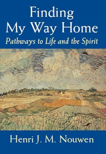 Finding My Way Home: Pathways to Life and the Spirit