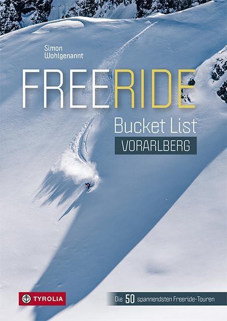 Freeride Bucket List Vorarlberg: Die spannendsten Freeride-Touren im Montafon, am Arlberg und im Klostertal, im Bregenzerwald und im Kleinwalsertal