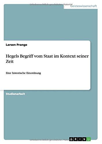 Hegels Begriff vom Staat im Kontext seiner Zeit: Eine historische Einordnung