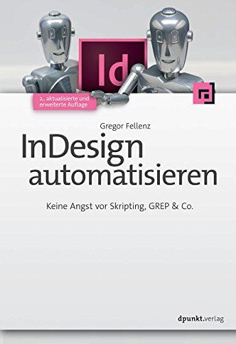 InDesign automatisieren: Keine Angst vor Skripting, GREP & Co.