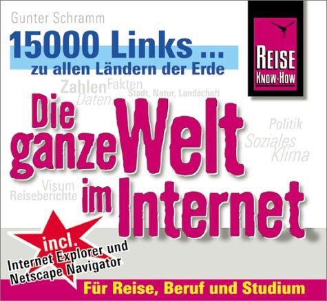 Die ganze Welt im Internet. CD- ROM für Windows 3.11/95, Mac ab 7.5