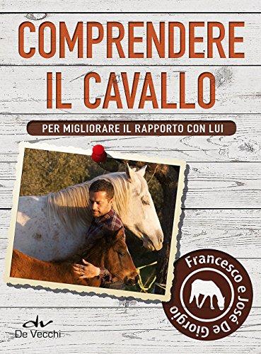 Comprendere il cavallo. Per migliorare il rapporto con lui