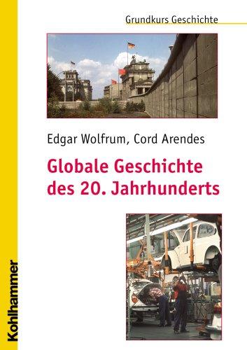 Globale Geschichte des 20. Jahrhunderts (Grundkurs Geschichte)