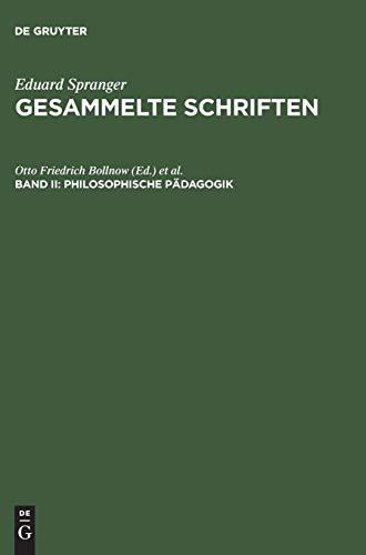 Eduard Spranger: Gesammelte Schriften: Philosophische Pädagogik