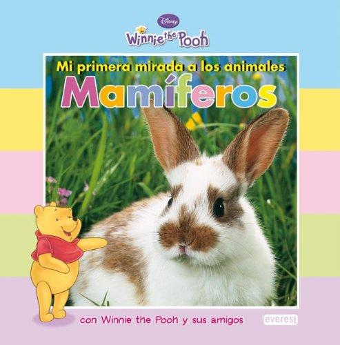 Mi primera mirada a los animales: Mamíferos: con Winnie the Pooh y sus amigos (Winnie the Pooh / Mi primera mirada)