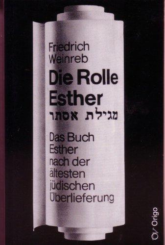 Die Rolle Esther: Das Buch Esther nach der ältesten jüdischen Überlieferung